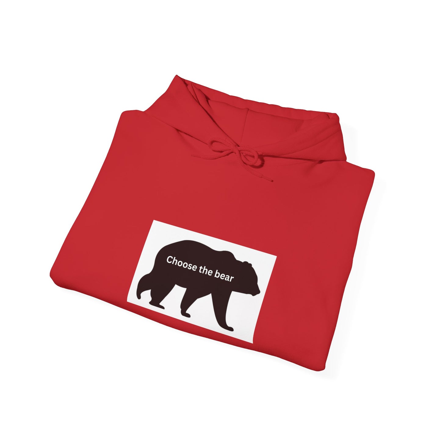 Bear- Choose the bear- Hooded Sweatshirt