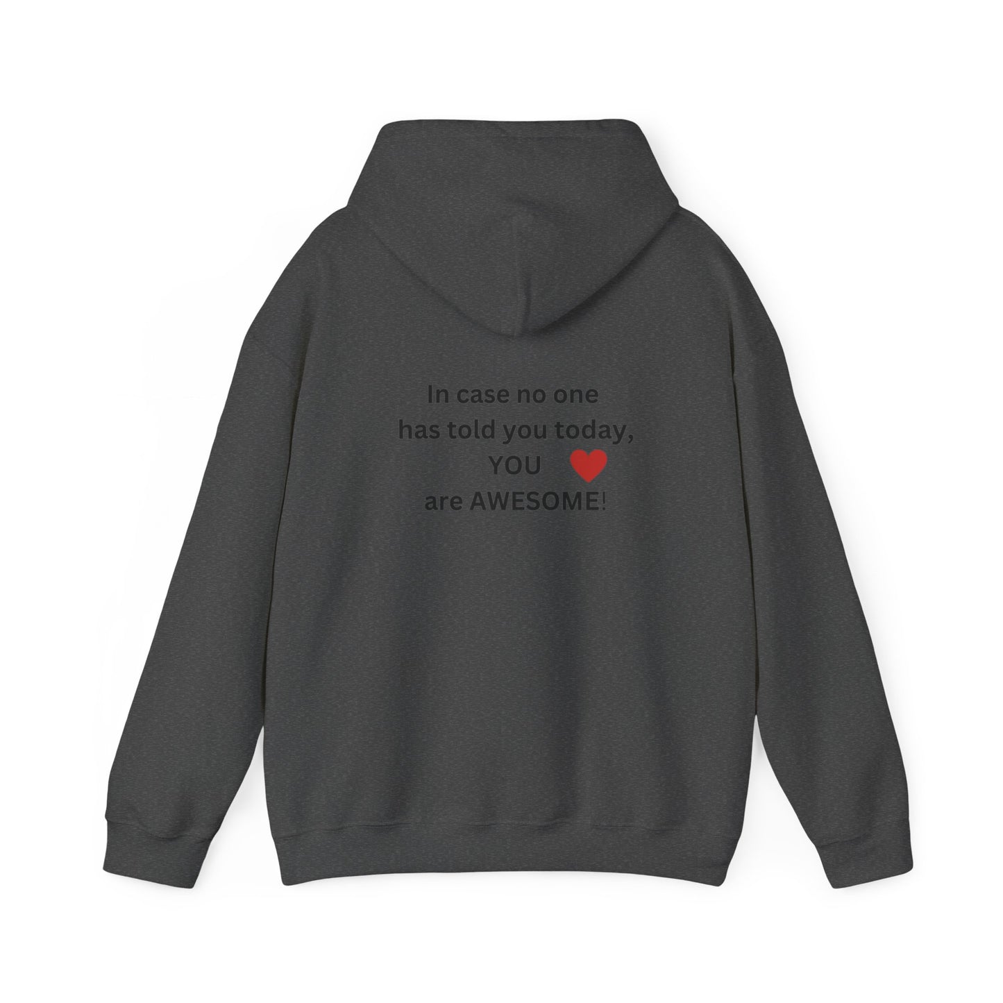 Bee Kind- (Back) In case no one has told you today, you are truly AWESOME! -Unisex Heavy Blend™ Hooded Sweatshirt