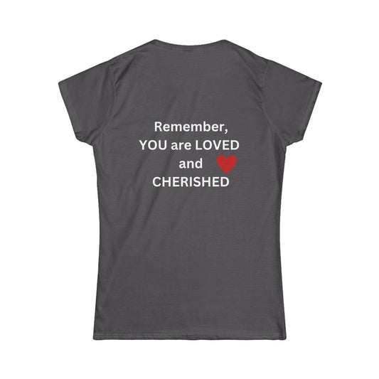 Bee Kind (Back) Remember you are LOVED and CHERISHED - Women's Softstyle Tee