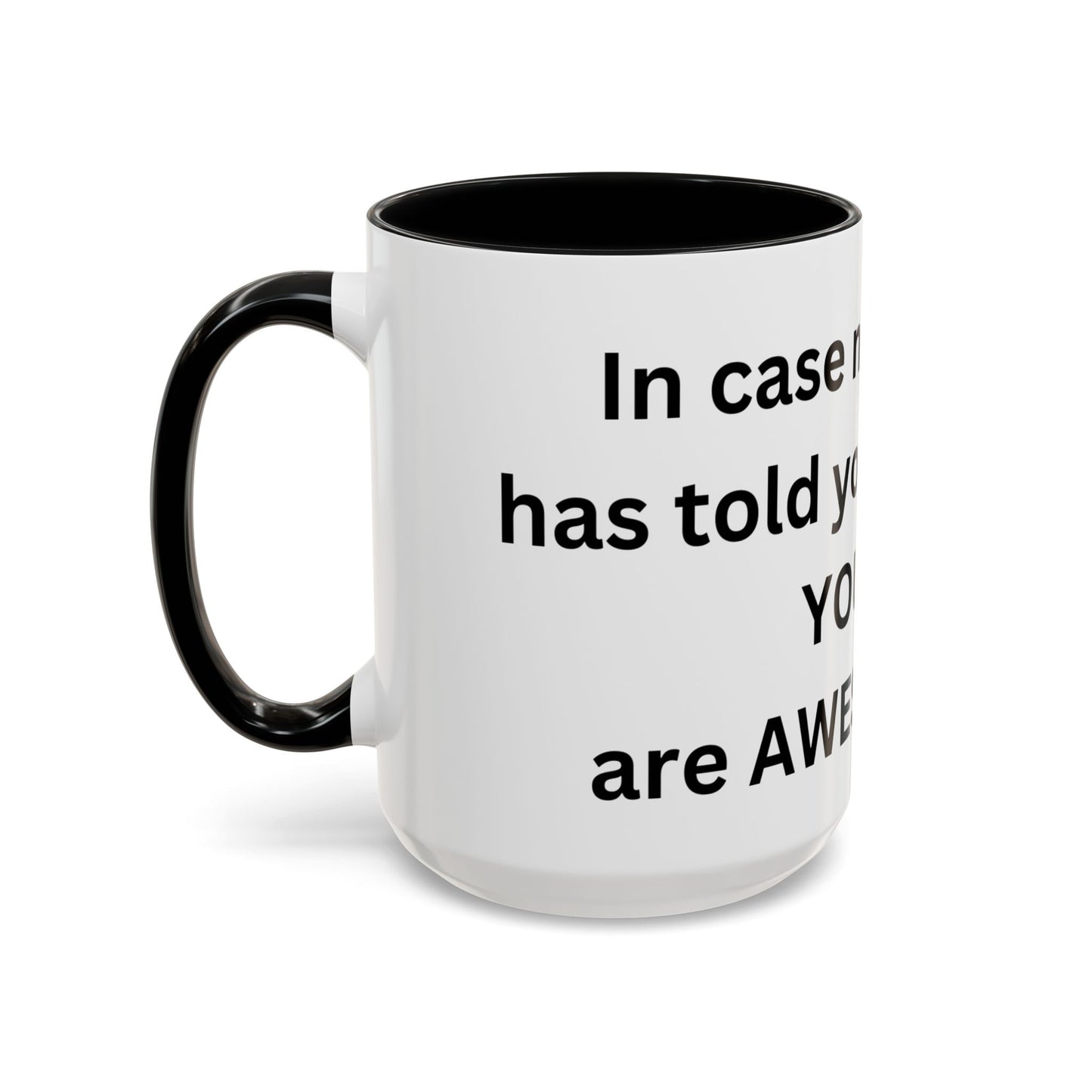 Bee Kind - In case no one has told you today, you are awesome - Accent Coffee Mug (11, 15oz)