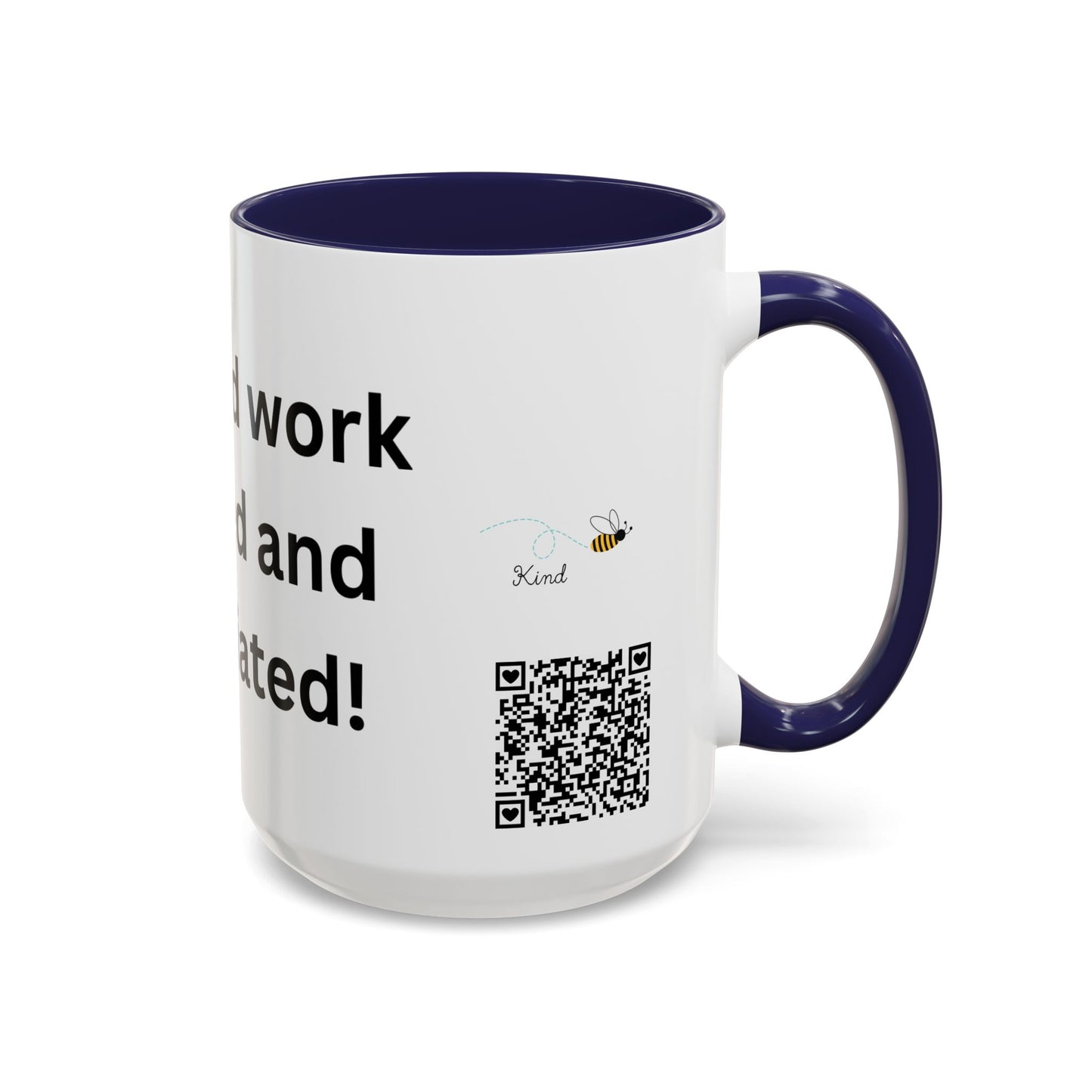 Bee Kind - Your hard work is noticed and appreciated - Accent Coffee Mug (11, 15oz)