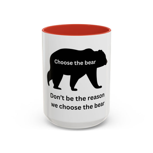 Bear - Don't be the reason we choose the Bear - Accent Coffee Mug (11, 15oz)