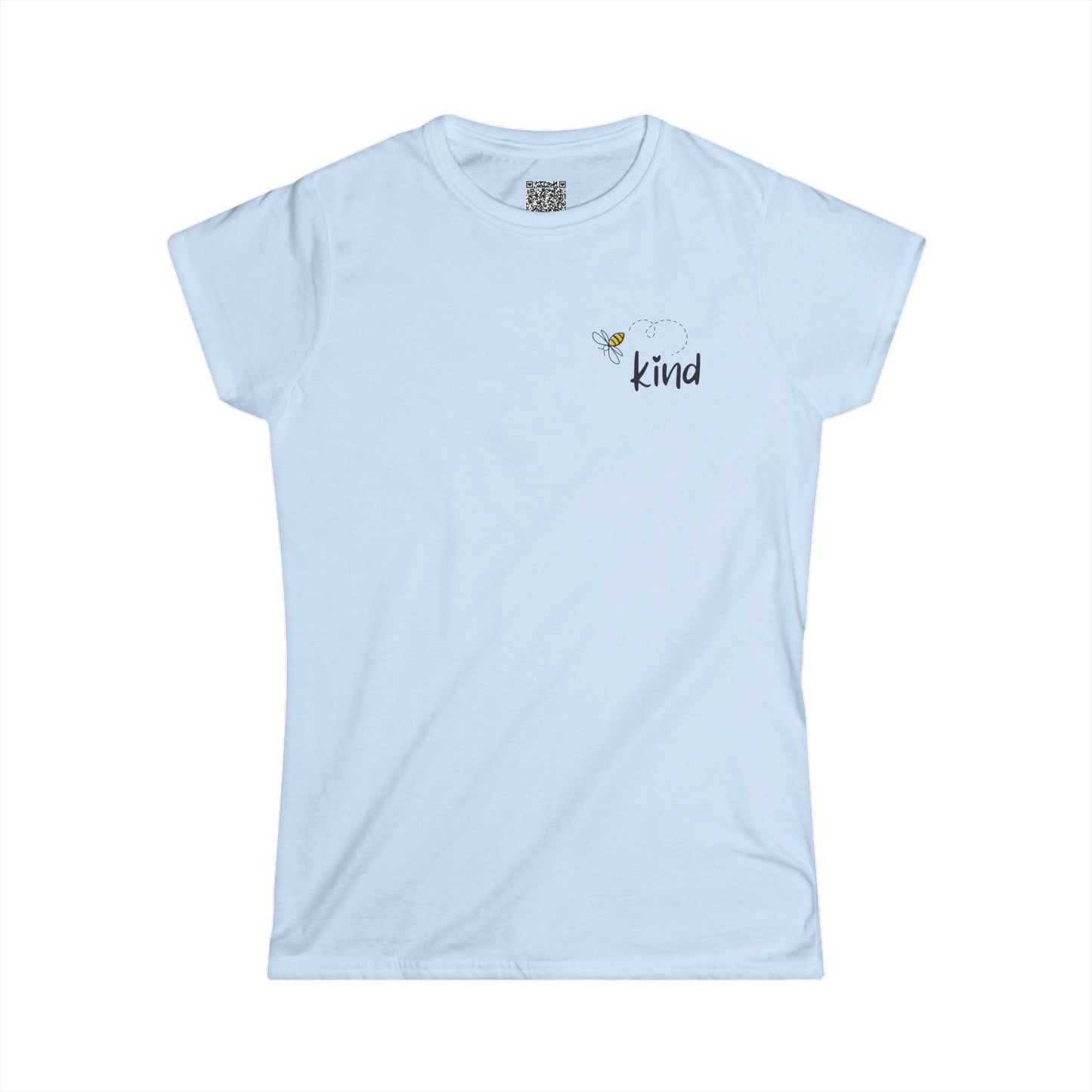 Bee Kind (Back) The World is a better place with You in it - Women's Softstyle Tee