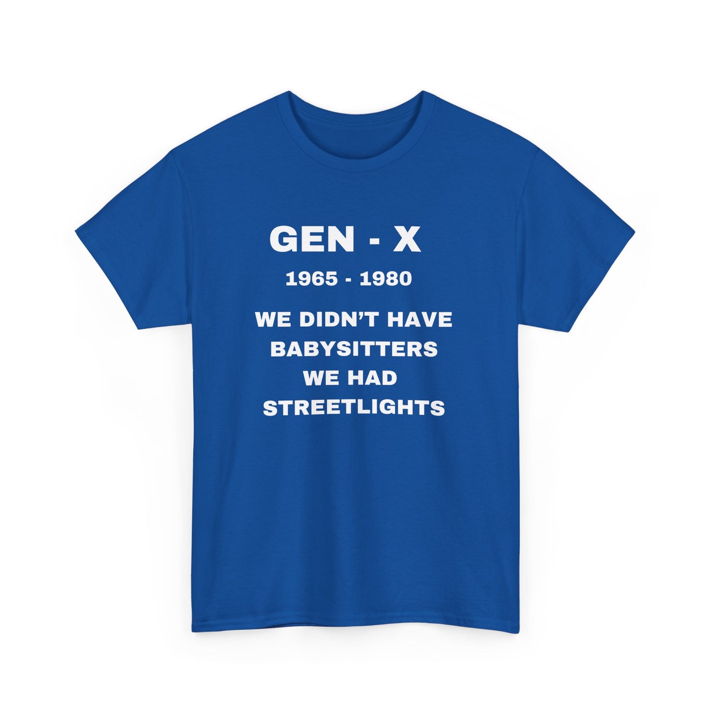 GEN-X-WE DIDN'T HAVE BABYSITTERS WE HAD STREETLIGHTS