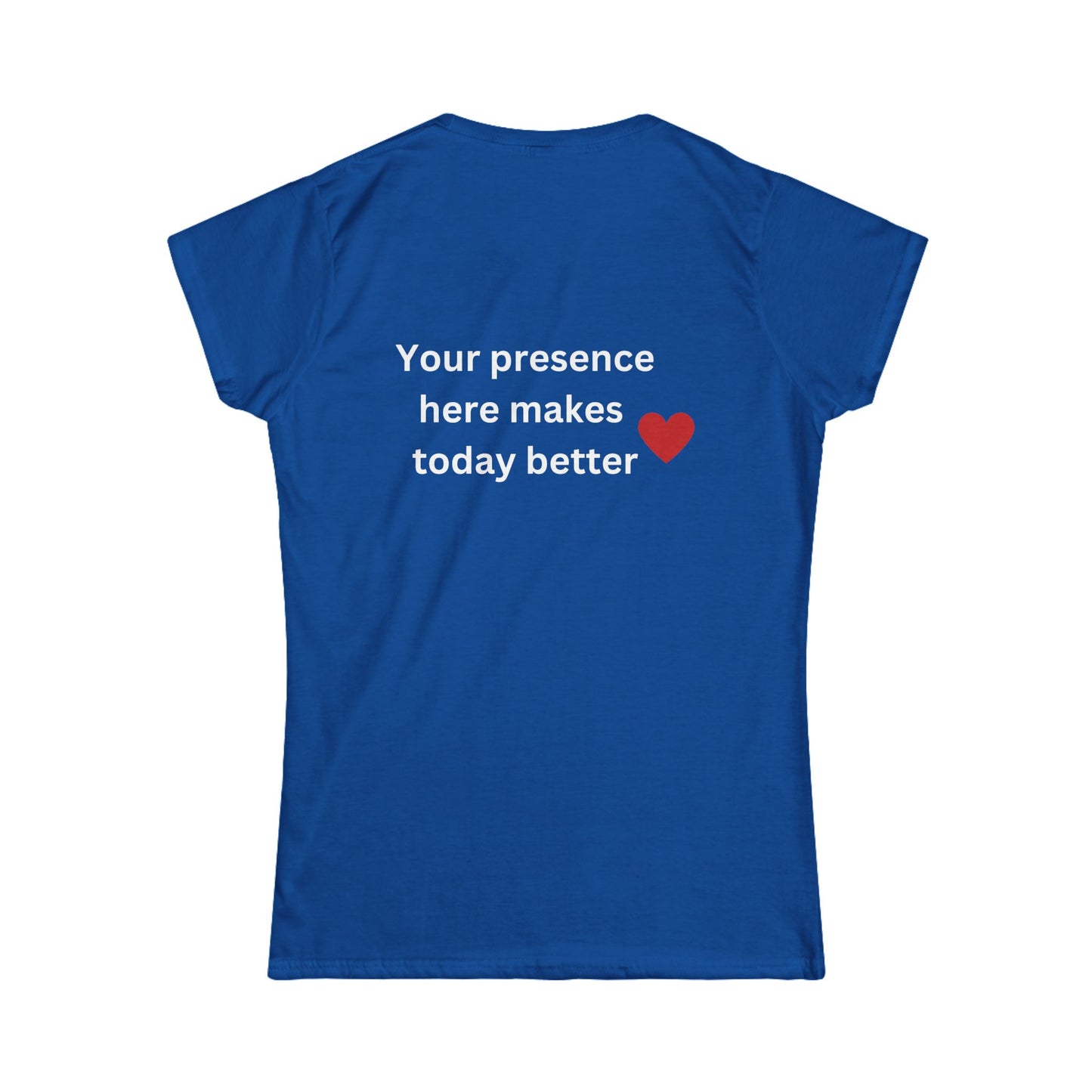 Bee Kind (Back) Your presence here makes today better - Women's Softstyle Tee