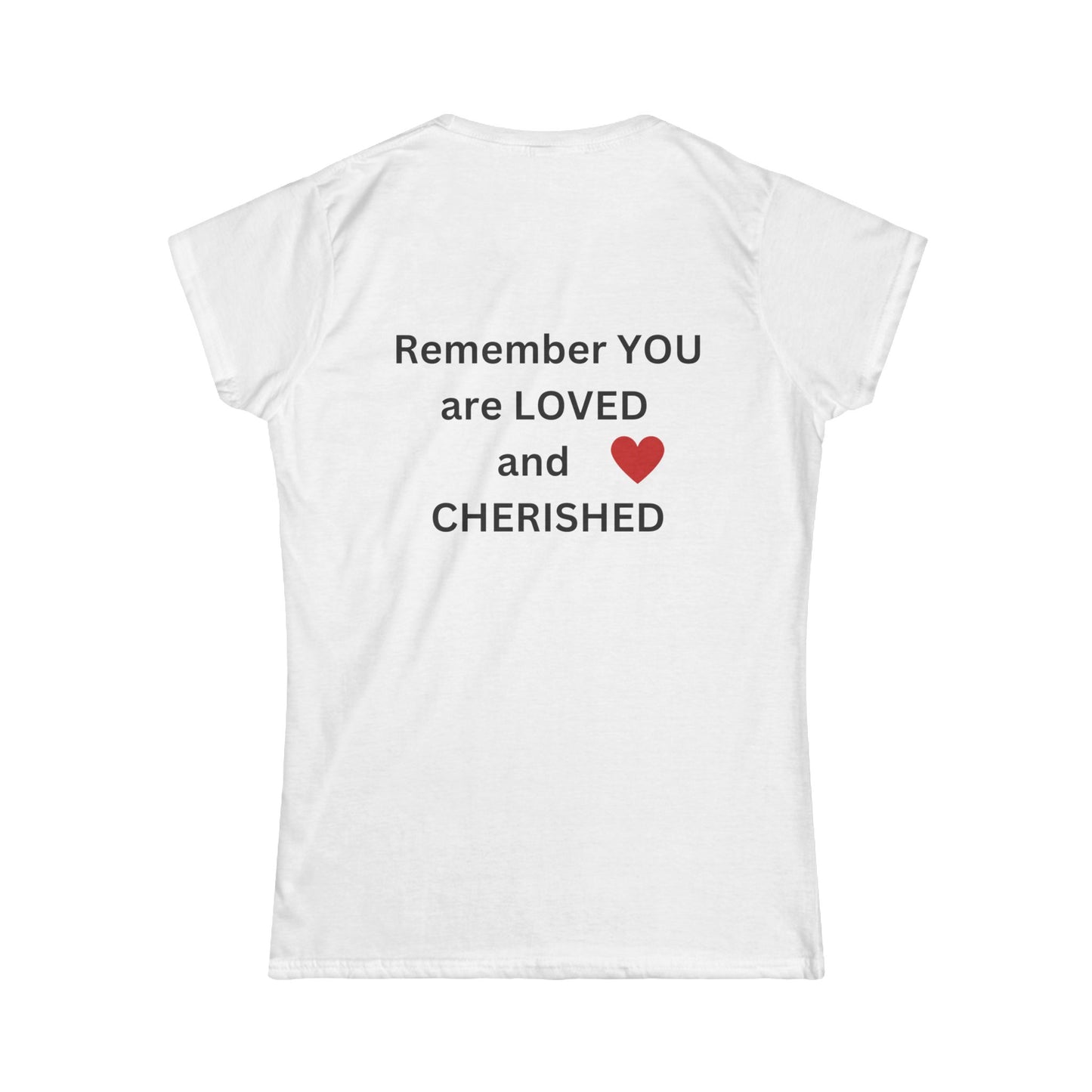 Bee Kind (Back) Remember you are LOVED and CHERISHED - Women's Softstyle Tee