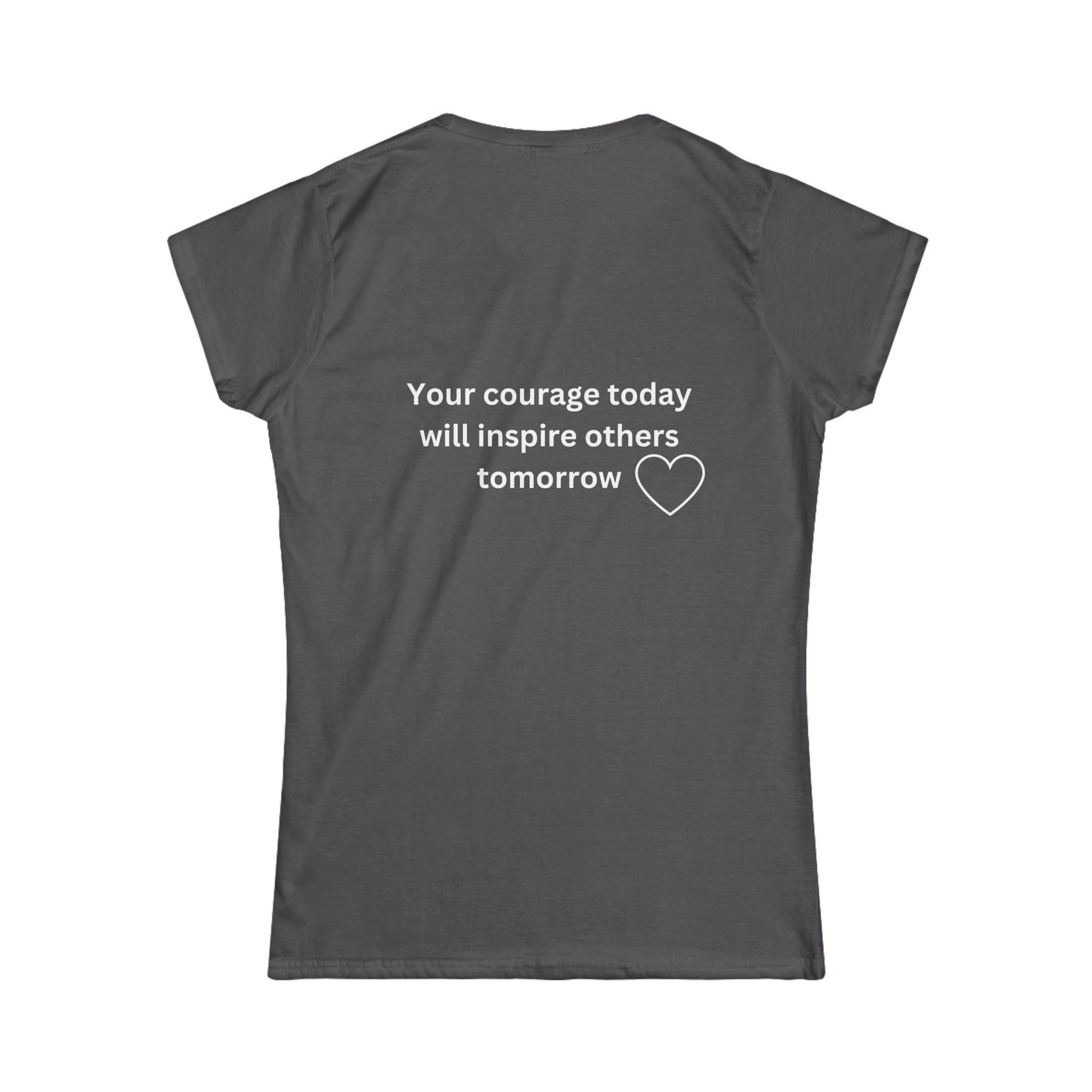 Bee Kind (Back) Your courage today could inspire other's tomorrow - Women's Softstyle Tee