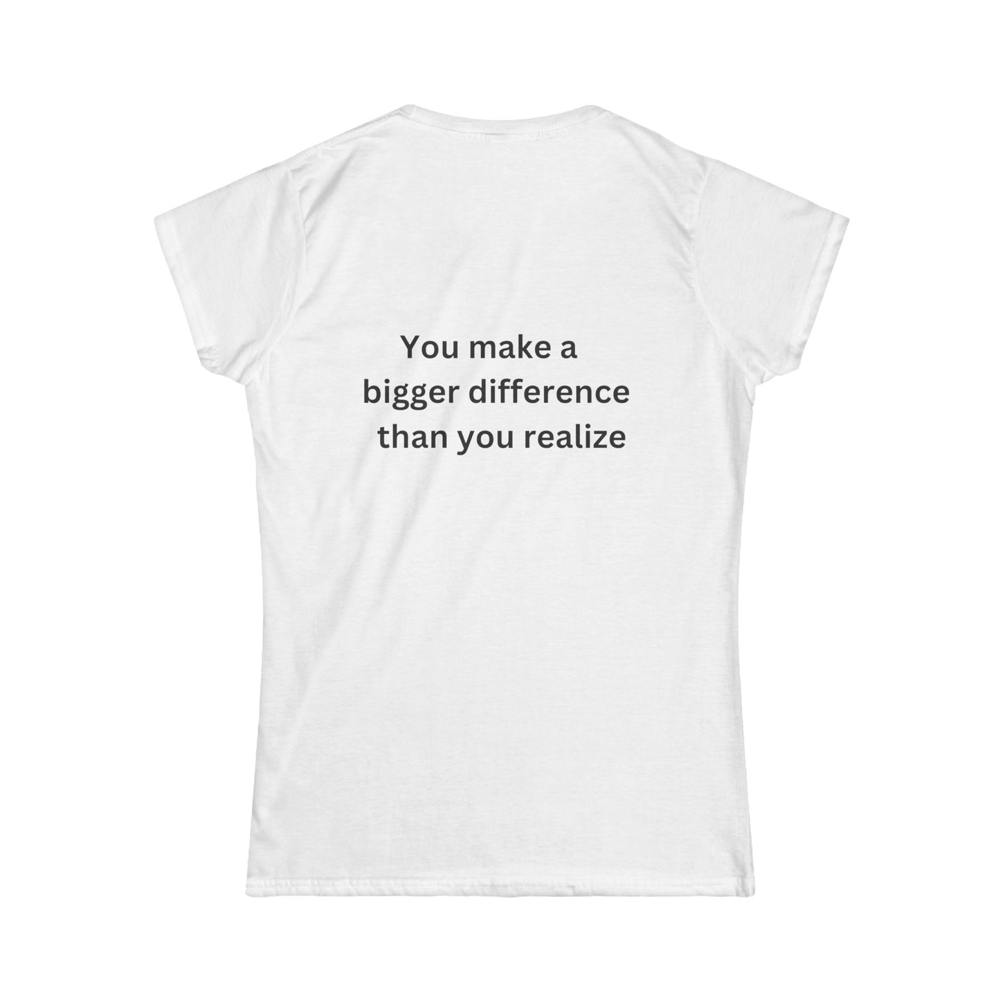 Bee Kind (Back) You make a bigger difference than you realize - Women's Softstyle Tee