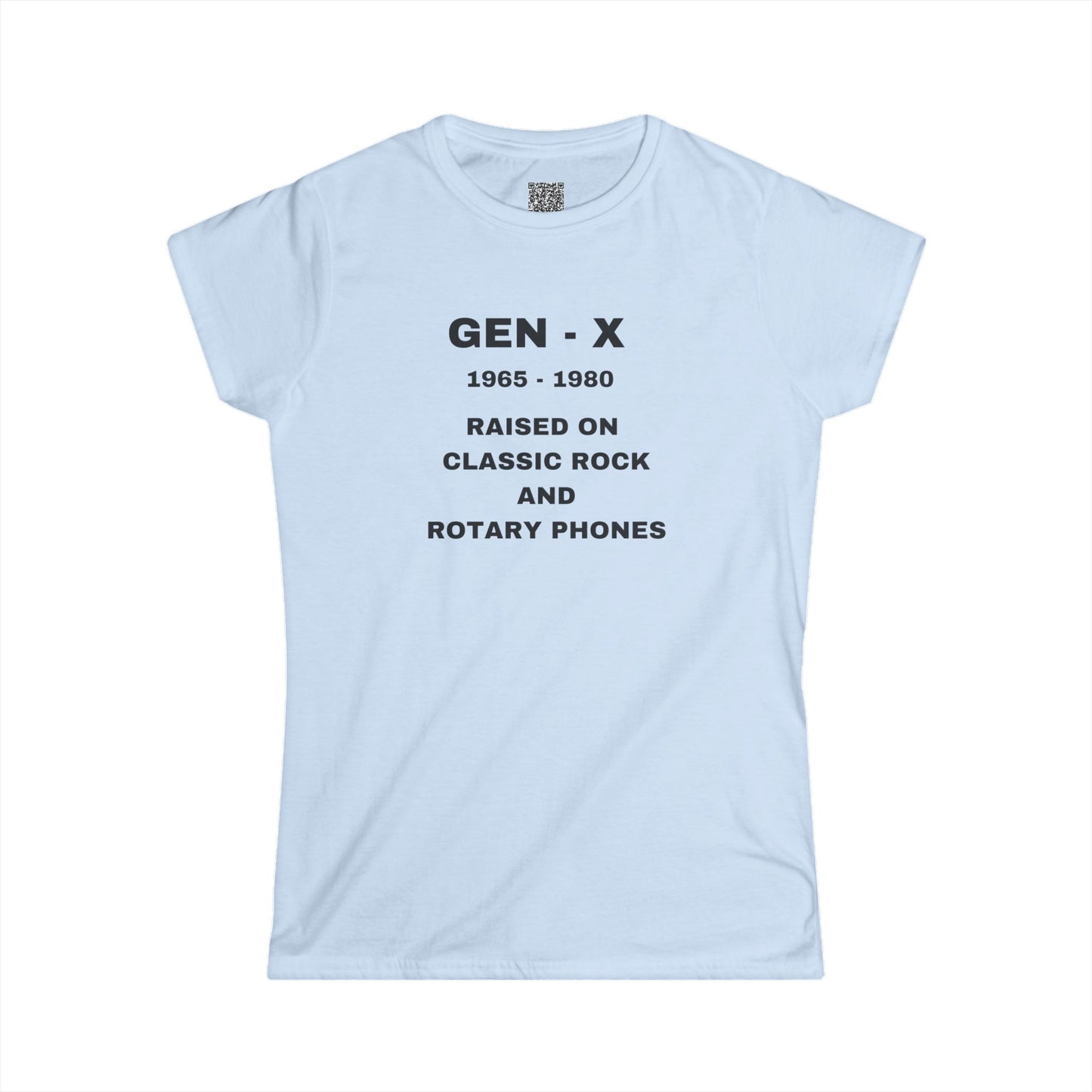 GEN -X - RAISED ON CLASSIC ROCK AND ROTARY PHONES - Women's Softstyle Tee