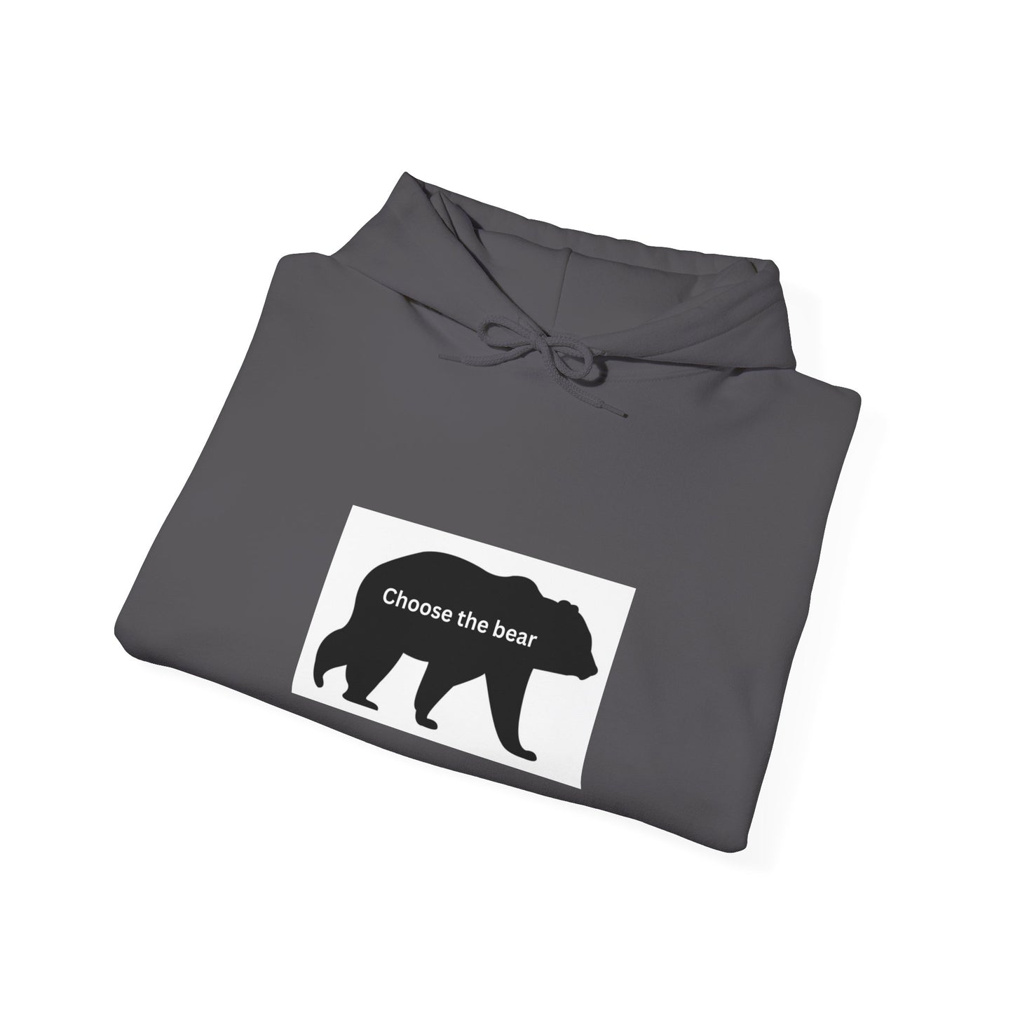 Bear- Choose the bear- Hooded Sweatshirt