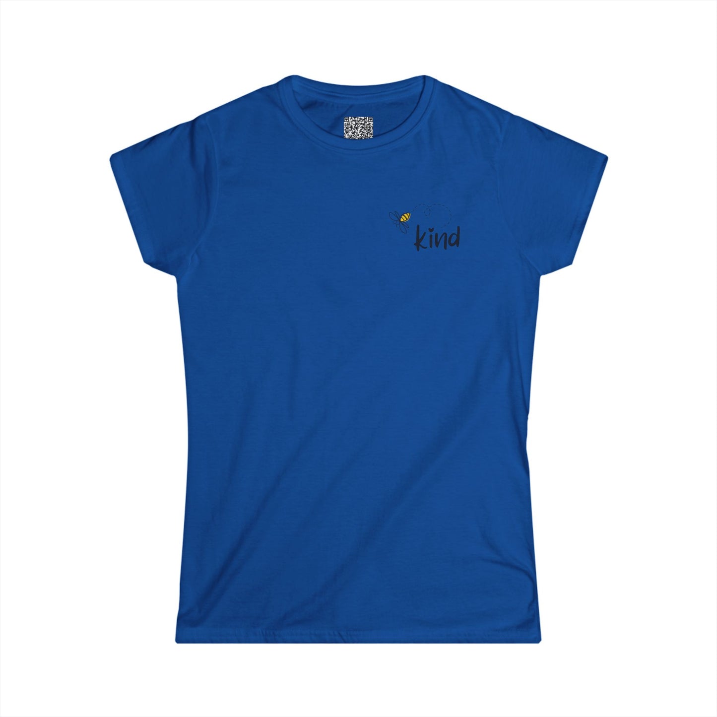 Bee Kind (Back) Keep being you because you're awesome! - Women's Softstyle Tee