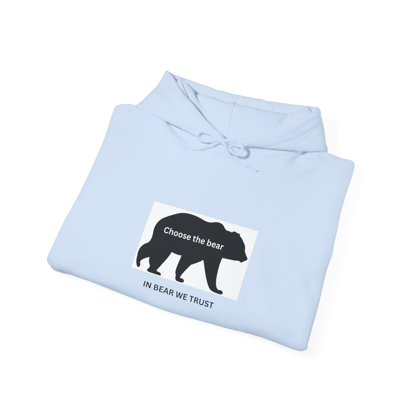 Bear- In bear we trust- Hooded Sweatshirt