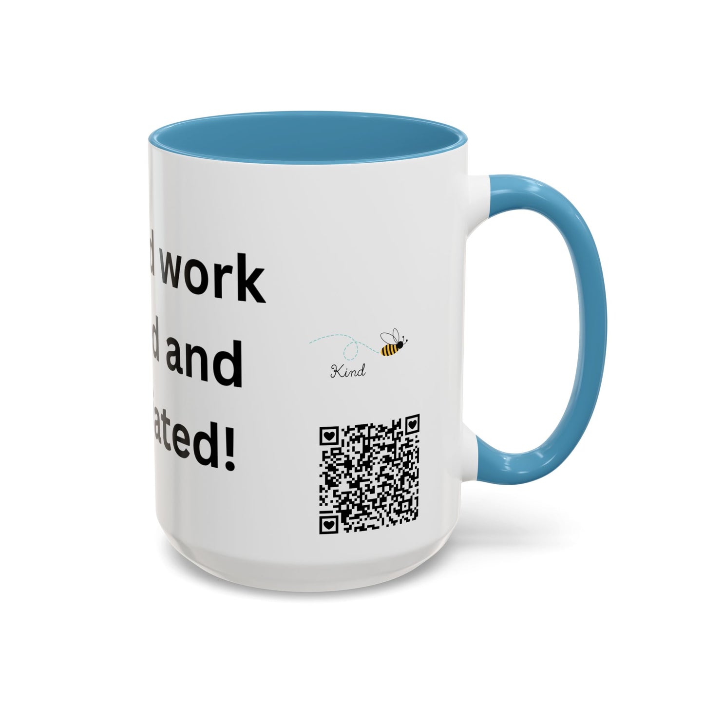 Bee Kind - Your hard work is noticed and appreciated - Accent Coffee Mug (11, 15oz)