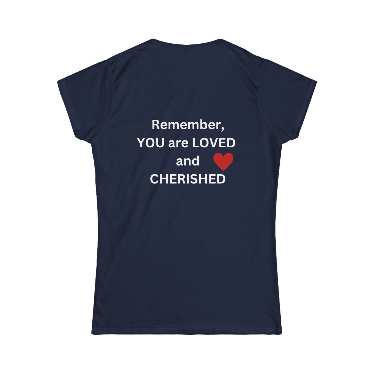 Bee Kind (Back) Remember you are LOVED and CHERISHED - Women's Softstyle Tee