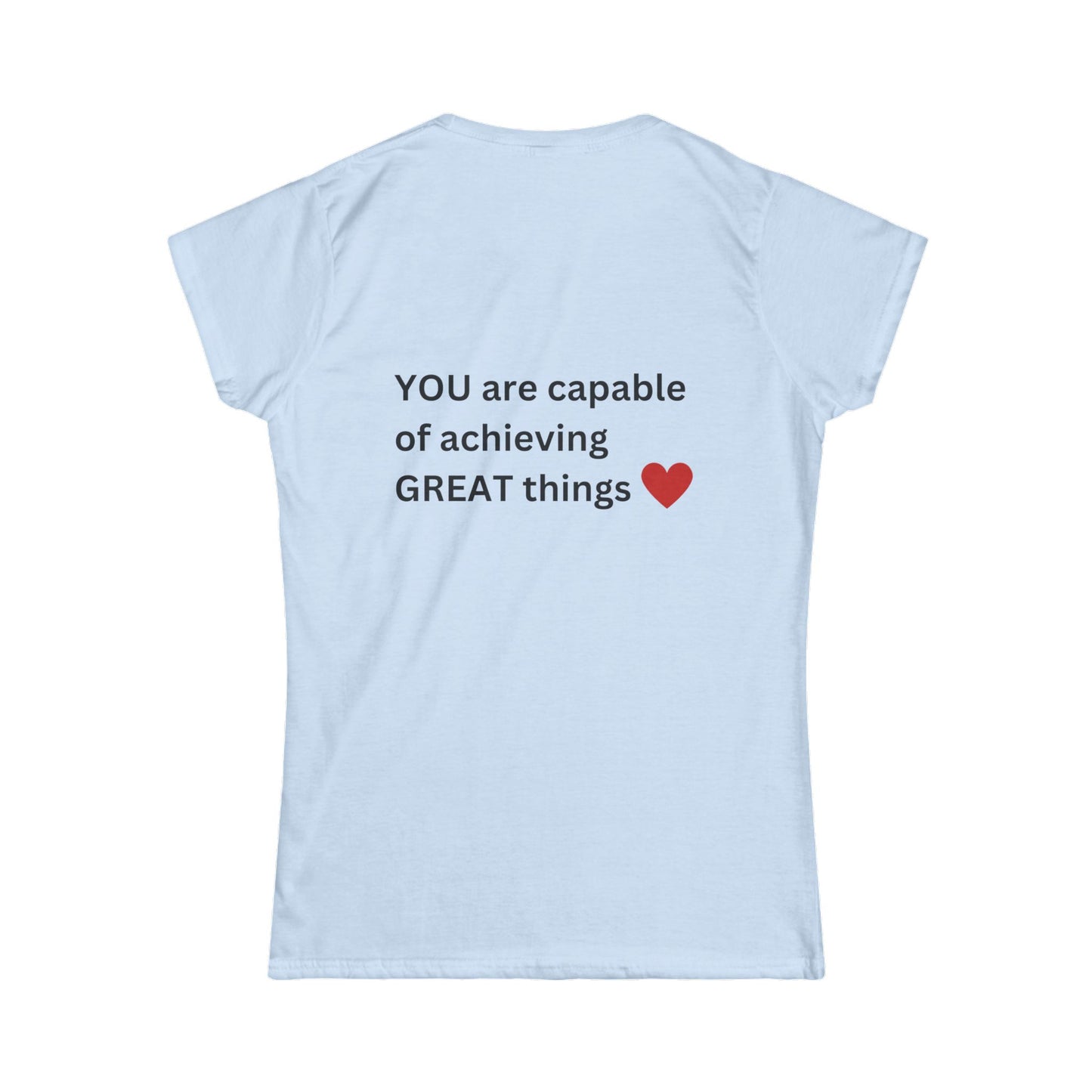 Bee Kind (Back) You are capable of achieving great things - Women's Softstyle Tee