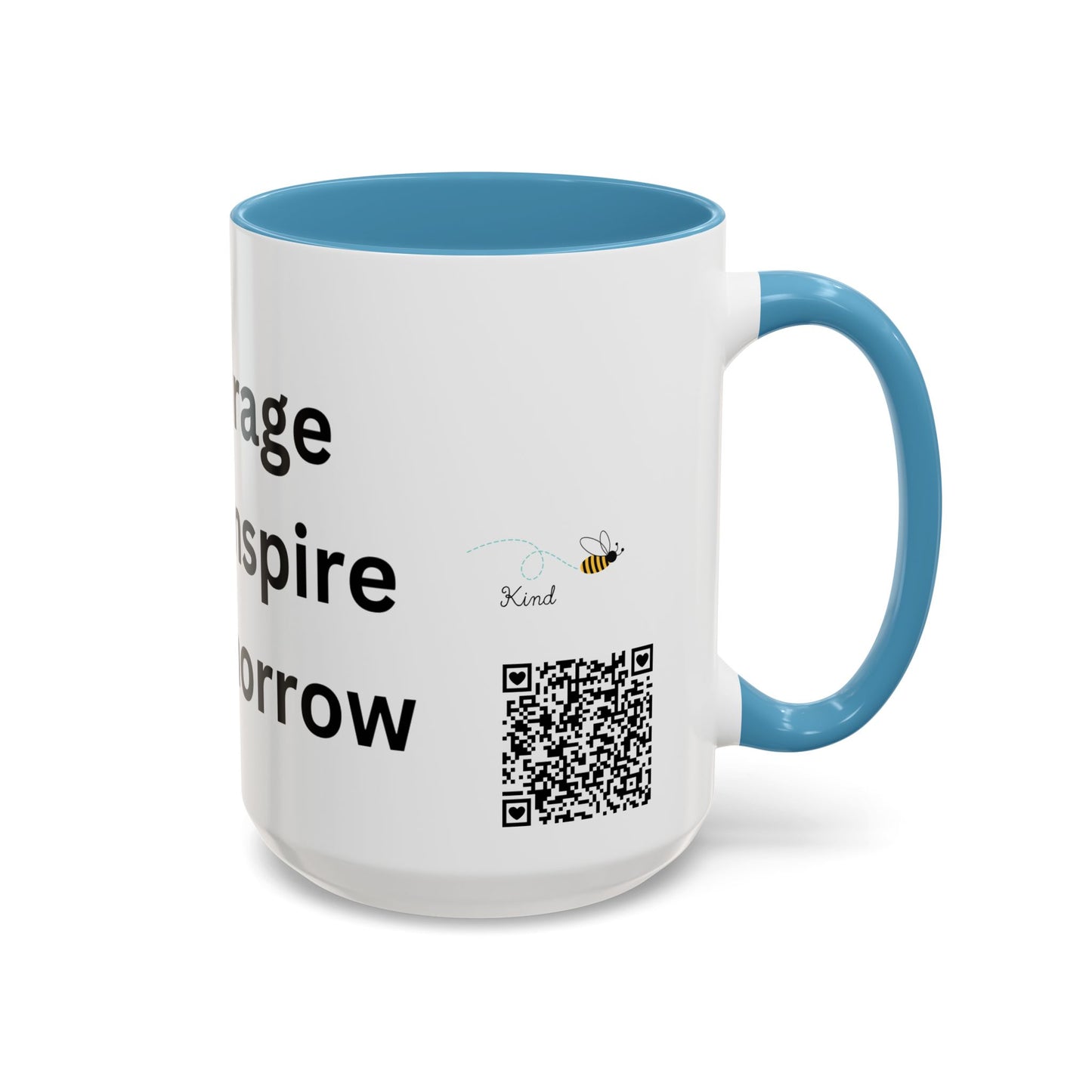 Bee Kind - Your courage today will inspire other's tomorrow - Accent Coffee Mug (11, 15oz)