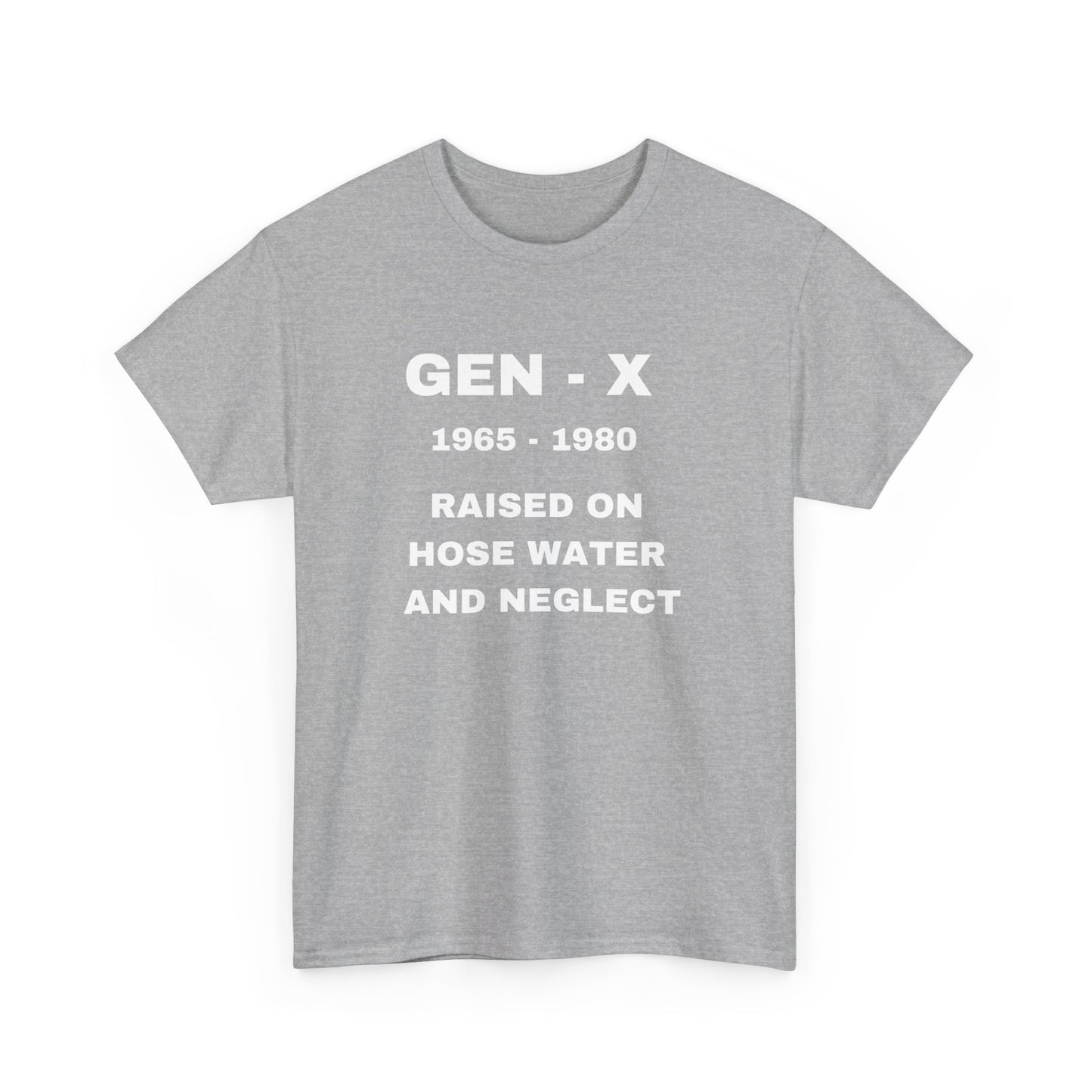 GEN-X-RAISED ON HOSE WATER AND NEGLECT