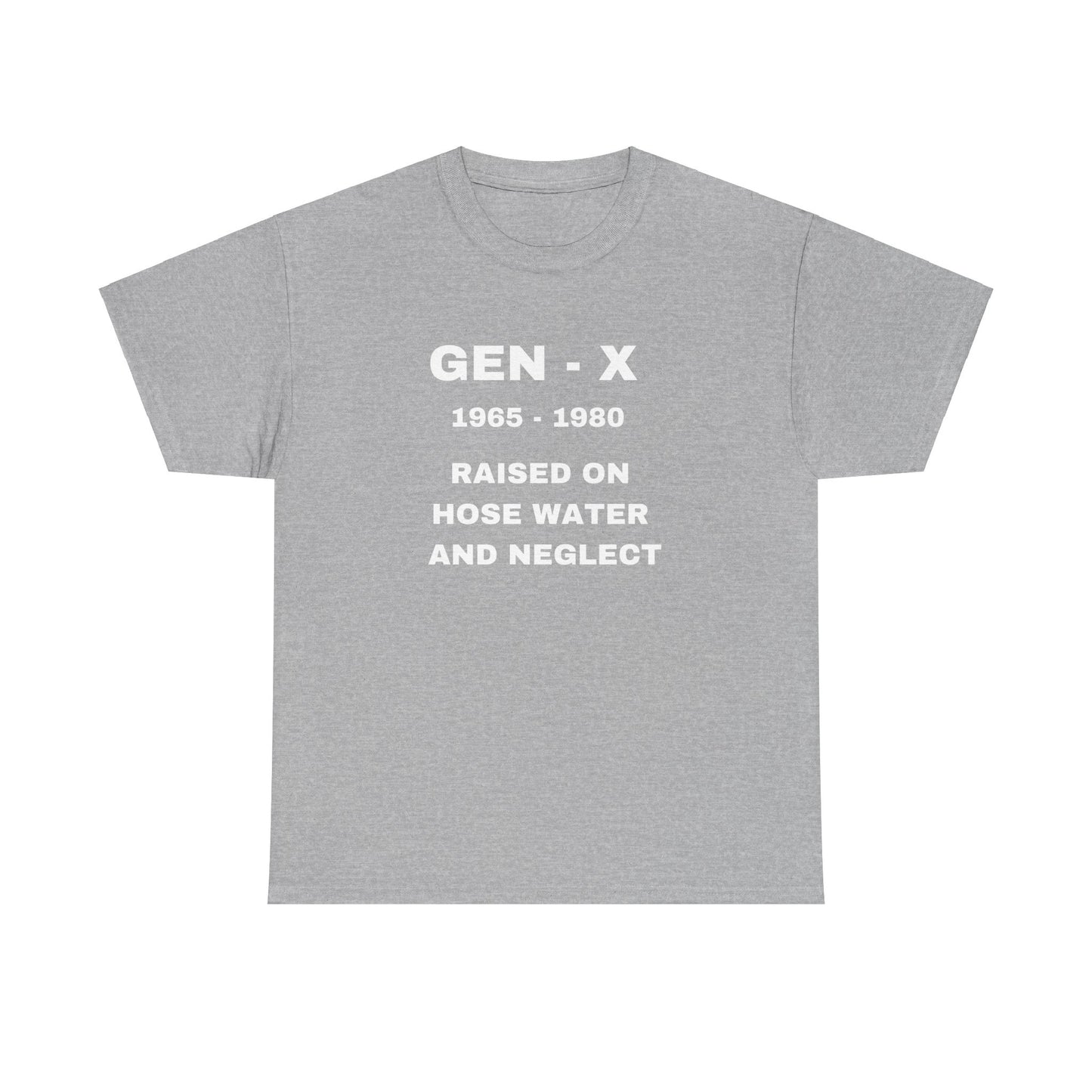 GEN-X-RAISED ON HOSE WATER AND NEGLECT