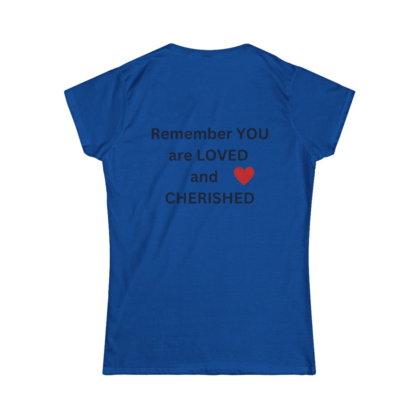 Bee Kind (Back) Remember you are LOVED and CHERISHED - Women's Softstyle Tee