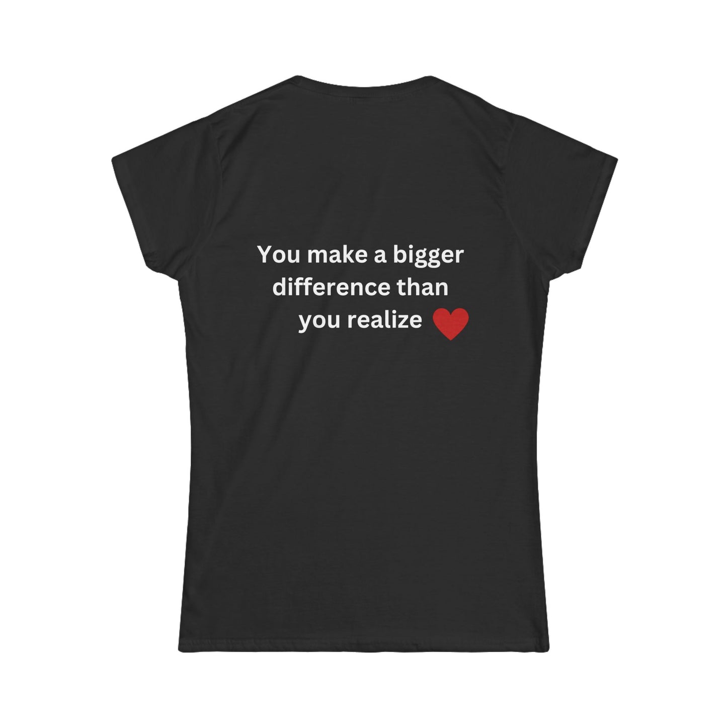 Bee Kind (Back) You make a bigger difference than you realize - Women's Softstyle Tee