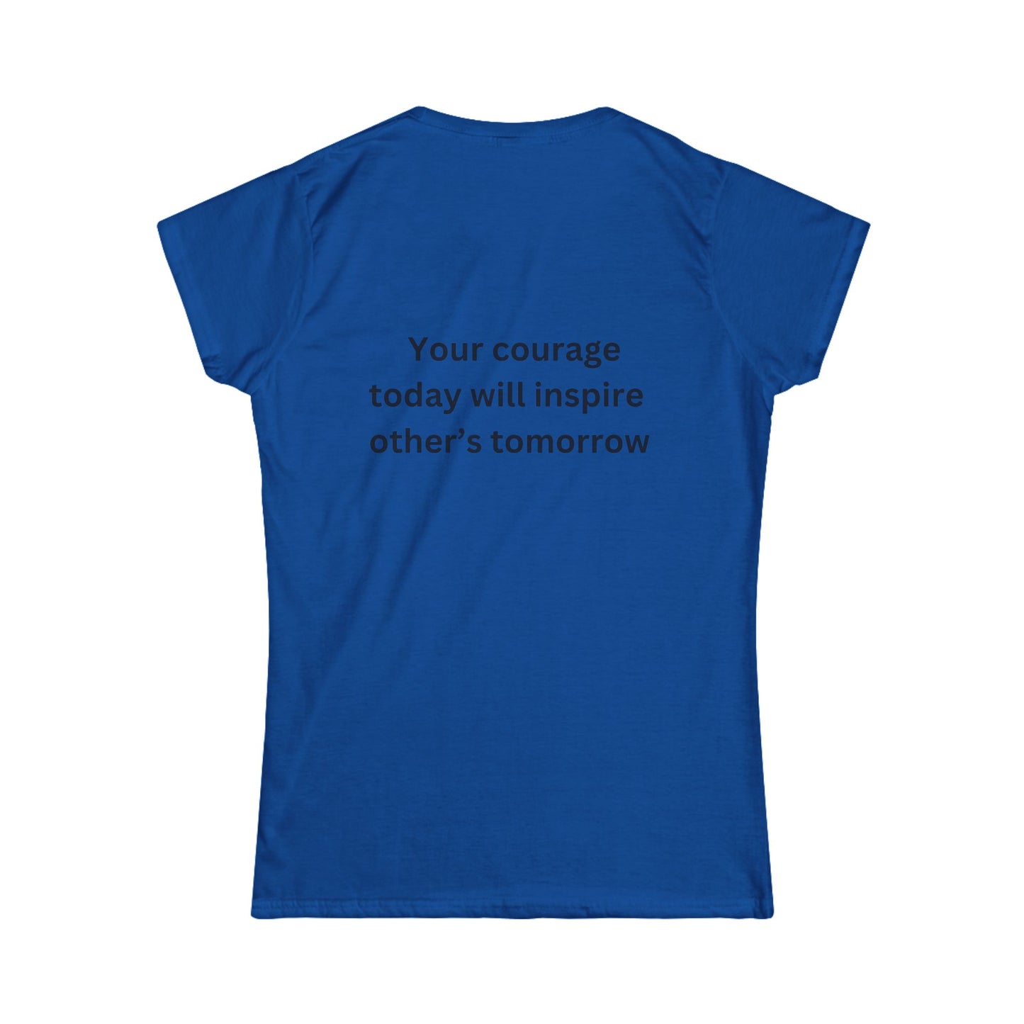 Bee Kind (Back) Your courage today could inspire other's tomorrow - Women's Softstyle Tee