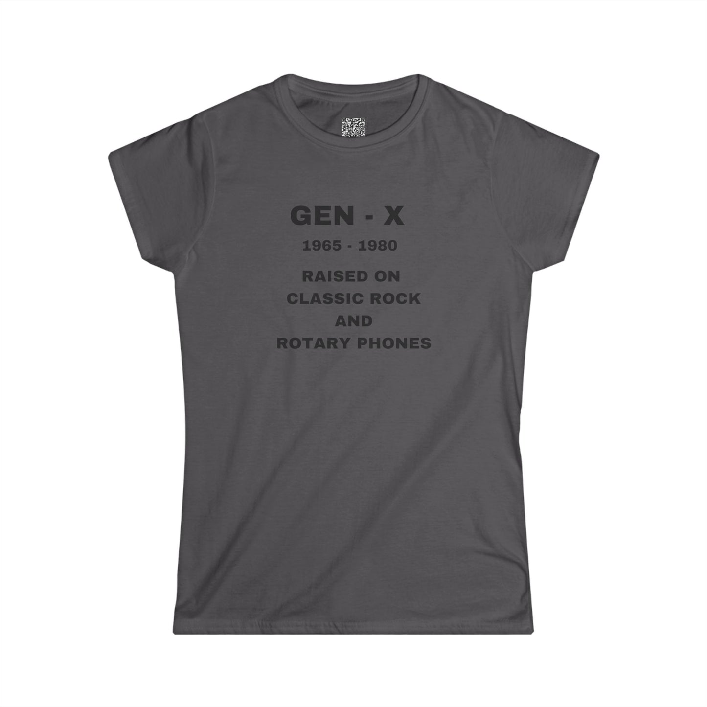 GEN -X - RAISED ON CLASSIC ROCK AND ROTARY PHONES - Women's Softstyle Tee