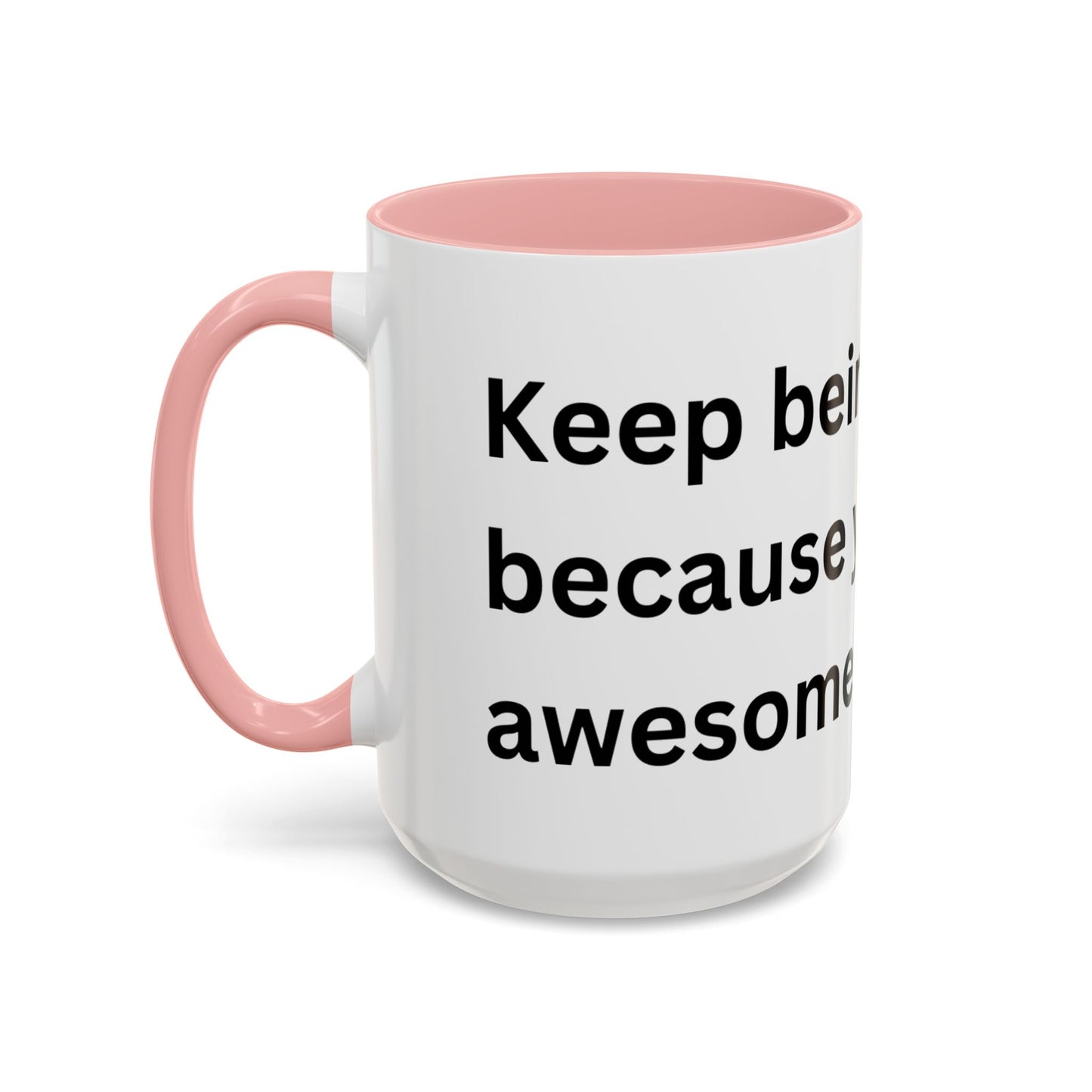 Bee Kind - Keep being you because you're awesome - Accent Coffee Mug (11, 15oz)