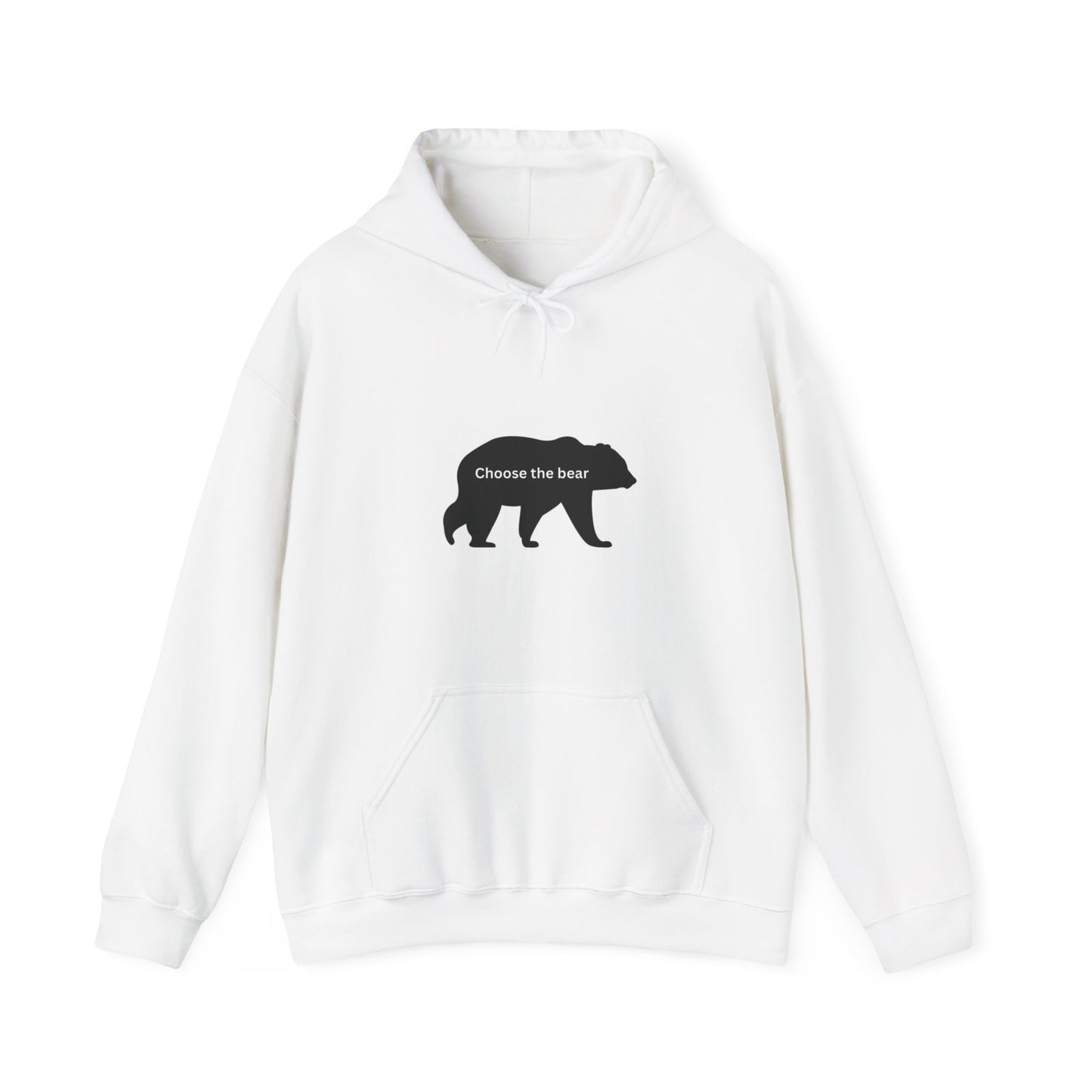 Bear- Choose the bear- Hooded Sweatshirt