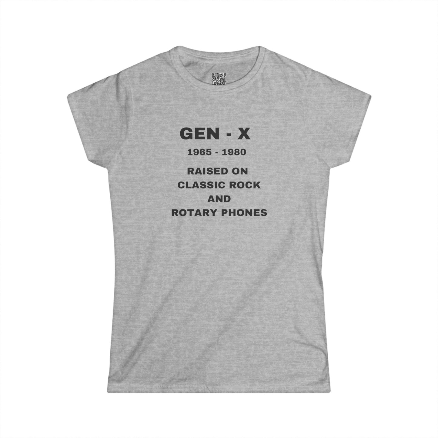 GEN -X - RAISED ON CLASSIC ROCK AND ROTARY PHONES - Women's Softstyle Tee