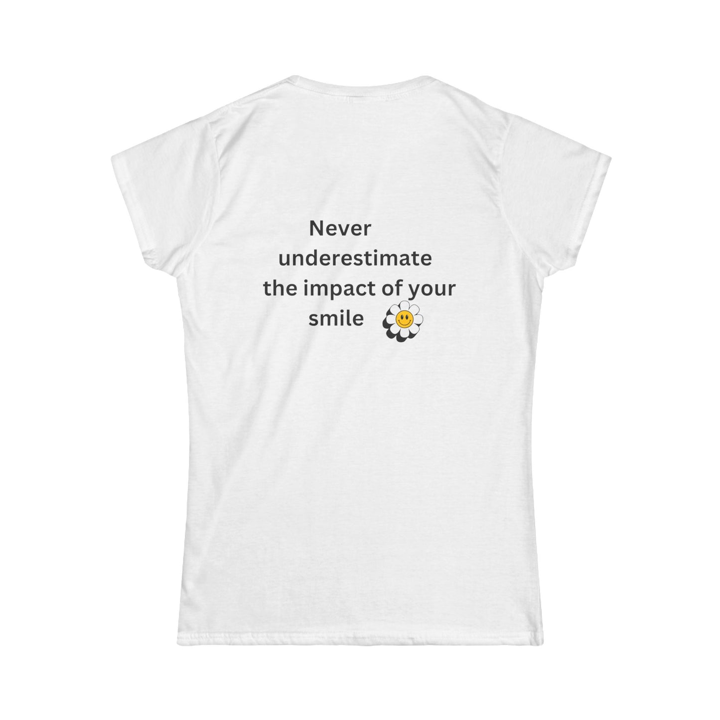 Bee Kind (Back) Never underestimate the impact of your smile - Women's Softstyle Tee