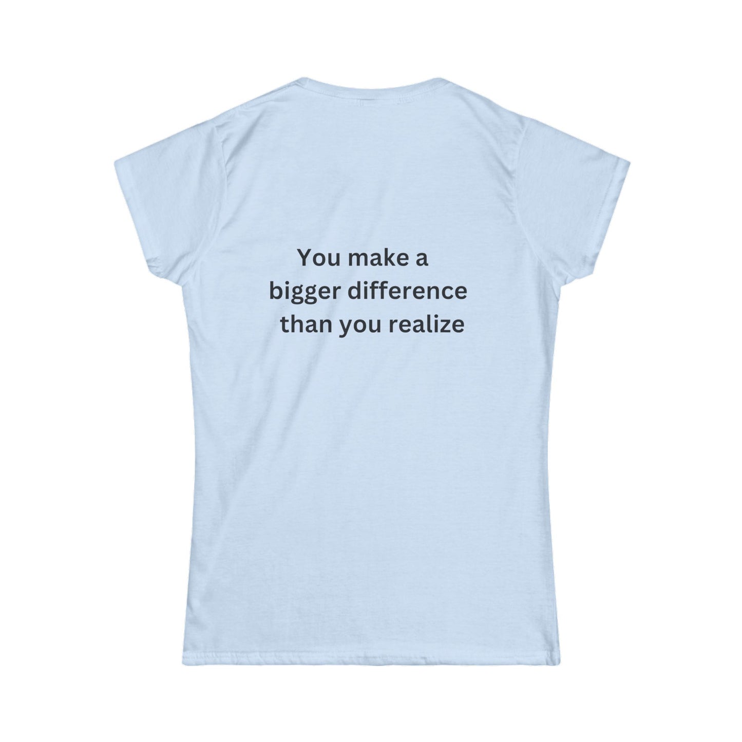 Bee Kind (Back) You make a bigger difference than you realize - Women's Softstyle Tee