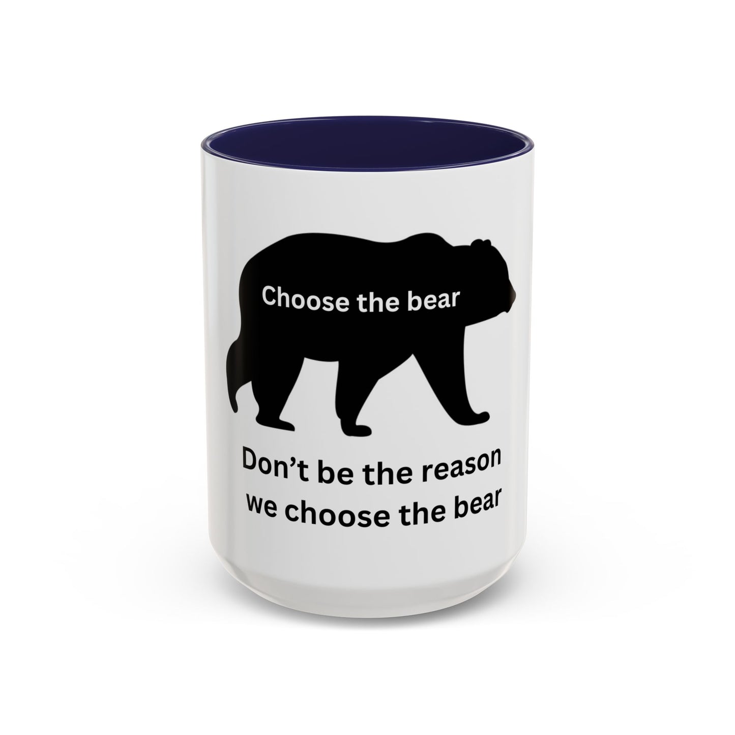 Bear - Don't be the reason we choose the Bear - Accent Coffee Mug (11, 15oz)